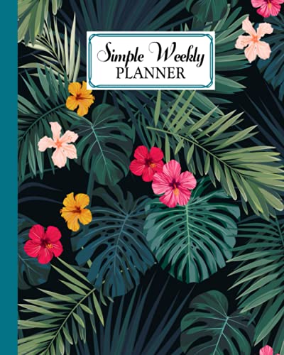  Simple Weekly Planner: Weekly Vibrant Calendar, Organizer, Scheduler, Productivity Tracker, Priority Task, Weekly Goal, To-Do List - tropical Cover by Nick Harbert