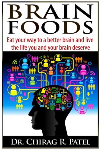 Brain Foods: Eat your way to a better brain and live the life y