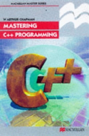 Mastering C++ Programming (Palgrave Master Series (Computing)) by Chryssides, Professor George D., Chapman, W.Arthur (1998) Paperback