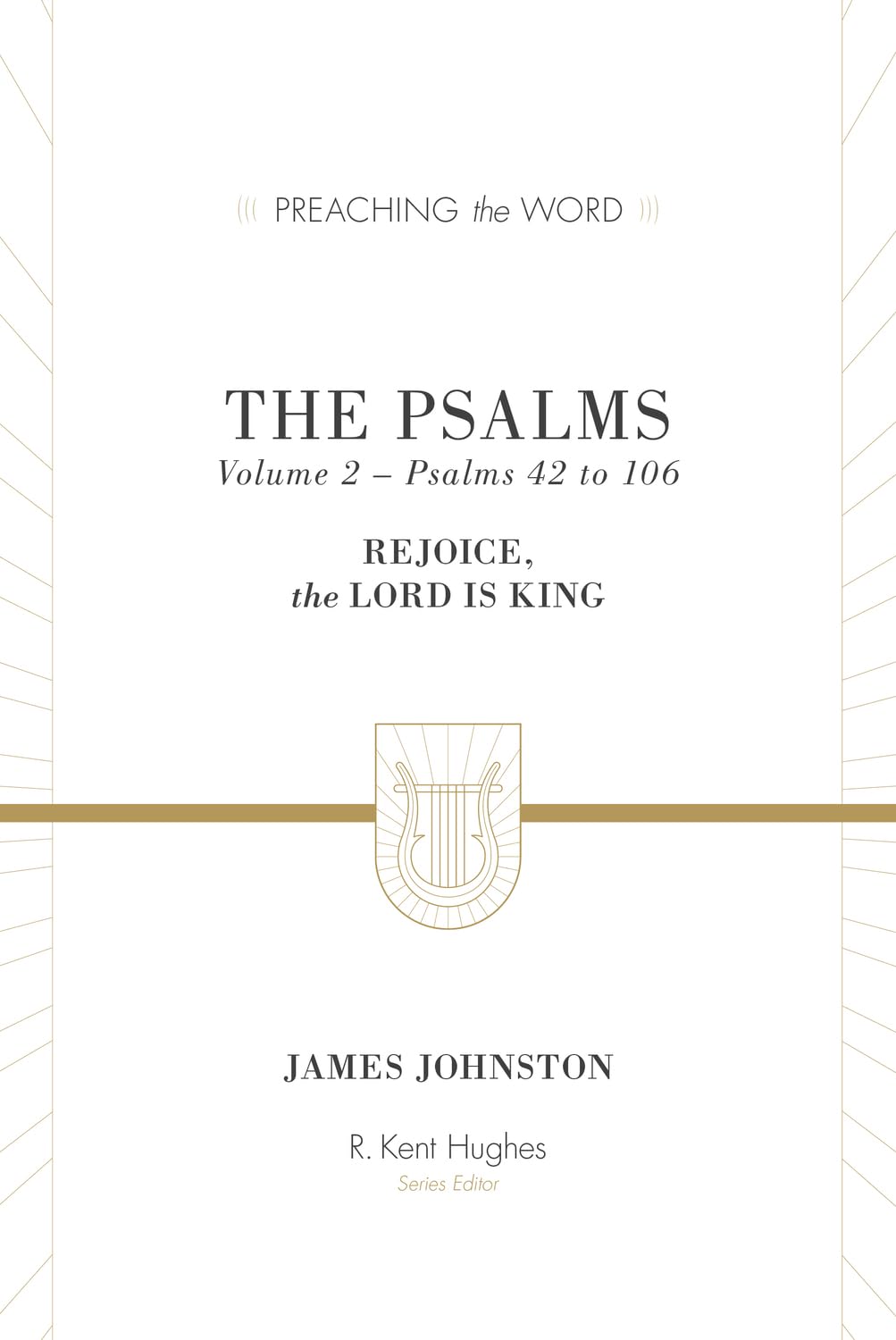 The Psalms: Rejoice, the Lord Is King (Volume 2, Psalms 42 to 106) (Preaching the Word)