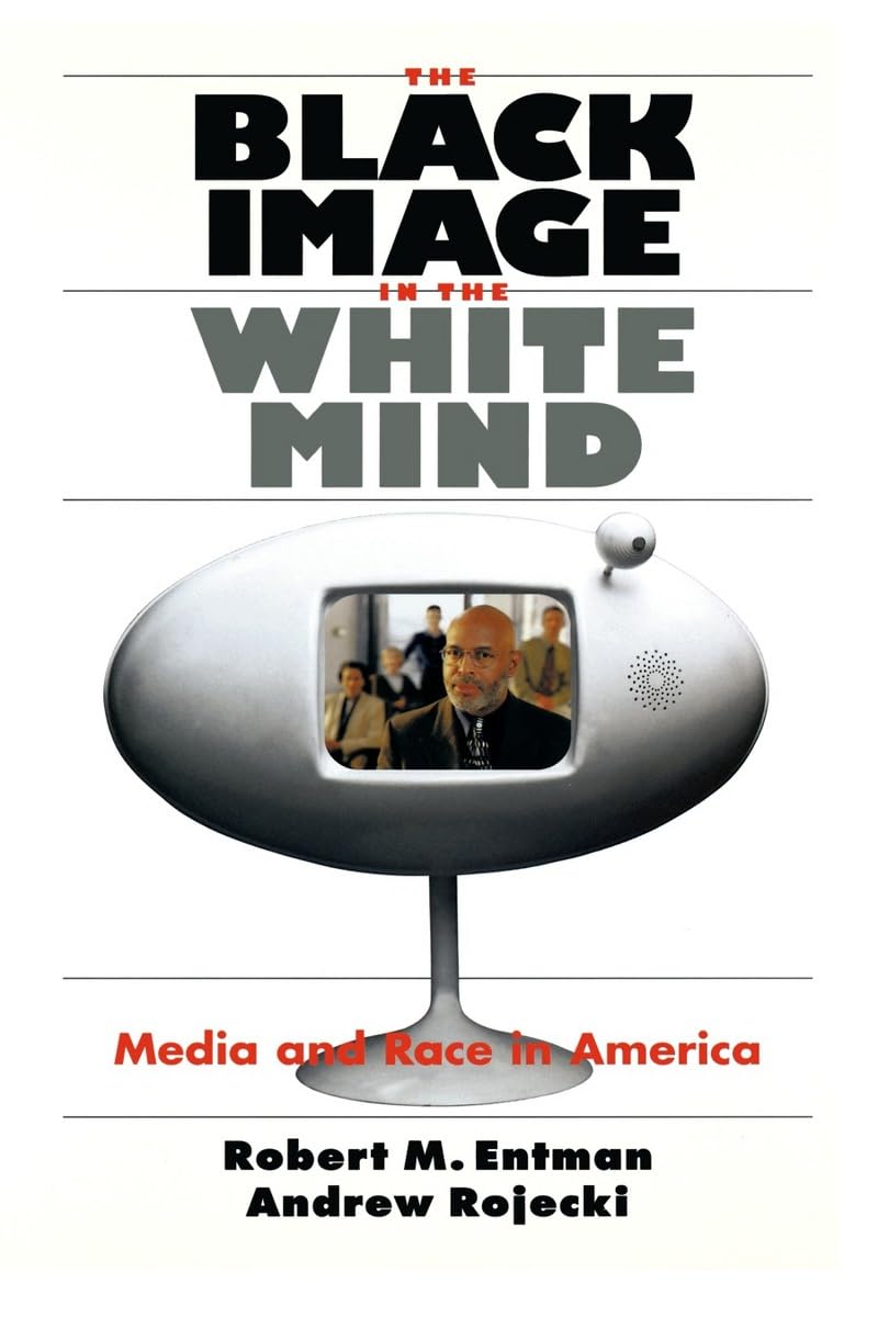 The Black Image in the White Mind: Media and Race in America (Studies in Communication, Media, and Public Opinion)