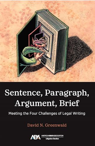Sentence, Paragraph, Argument, Brief: Meeting the Four Challenges of Legal Writing