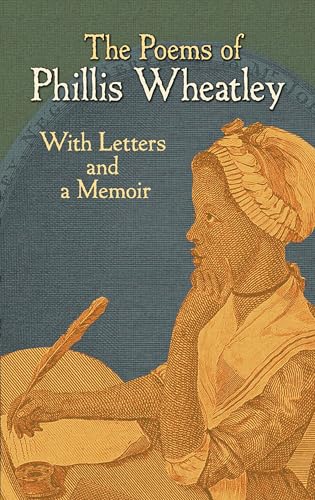 The Poems of Phillis Wheatley: With Letters and a Memoir (Dover Literature: African American)