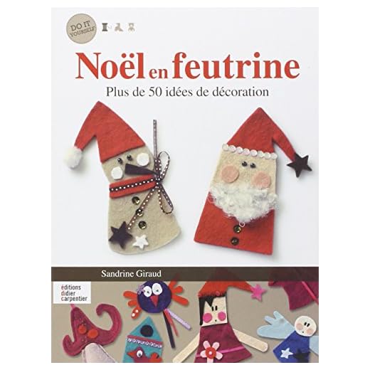Noël en feutrine : Plus de 50 idées de décoration