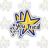 3 Pcs You Tried Star Sticker – Funny Sarcastic Meme Vinyl Decal Waterproof for Laptop, Water Bottle, Notebook, Journal, Scrapbook, Office Humor Gift for Students, Coworkers, Friends 3 Inch