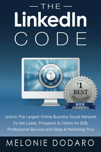 The LinkedIn Code: Unlock the largest online business social network