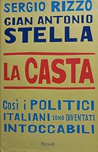 Vedi scheda su Amazon La casta. Così i politici italiani sono diventati intoccabili