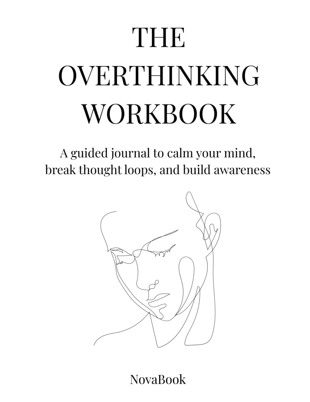 The Overthinking Workbook: A Guided Journal to Calm Your Mind, Break Thought Loops, and Build Awareness