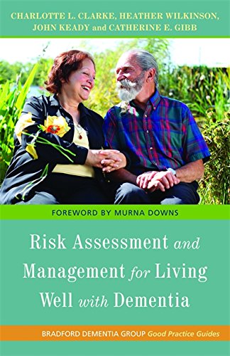 Risk Assessment and Management for Living Well With Dementia (Bradford Dementia Group Good Practice Guides)