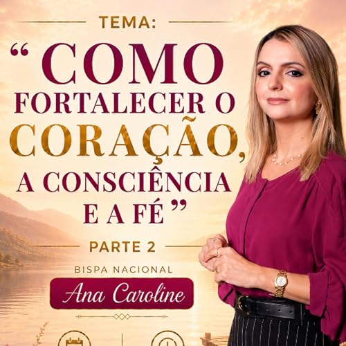 A06MOD69_20260520 - COMO PROTEGER O CORA&Ccedil;&Atilde;O, A CONSCI&Ecirc;NCIA E A F&Eacute; &ndash; PARTE 2