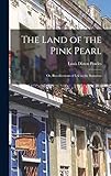 The Land of the Pink Pearl: Or, Recollections of Life in the Bahamas
