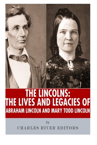 The Lincolns: The Lives and Legacies of Abraham... 1492397636 Book Cover