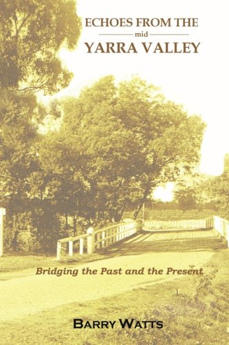 Echoes From the mid-Yarra Valley: Bridging the Past and the Present