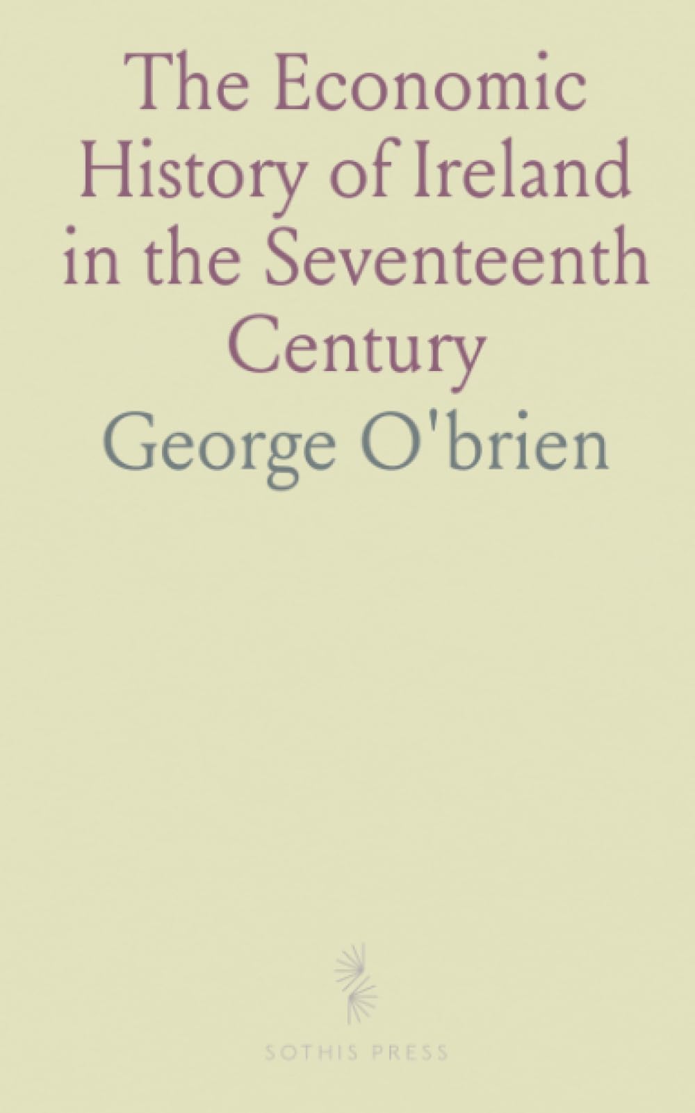 The Economic History of Ireland in the Seventeenth Century