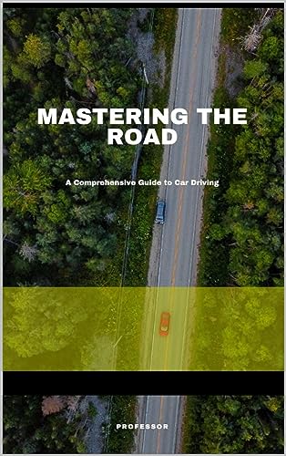 Mastering the Road: “A Comprehensive guide to Car Driving” eBook