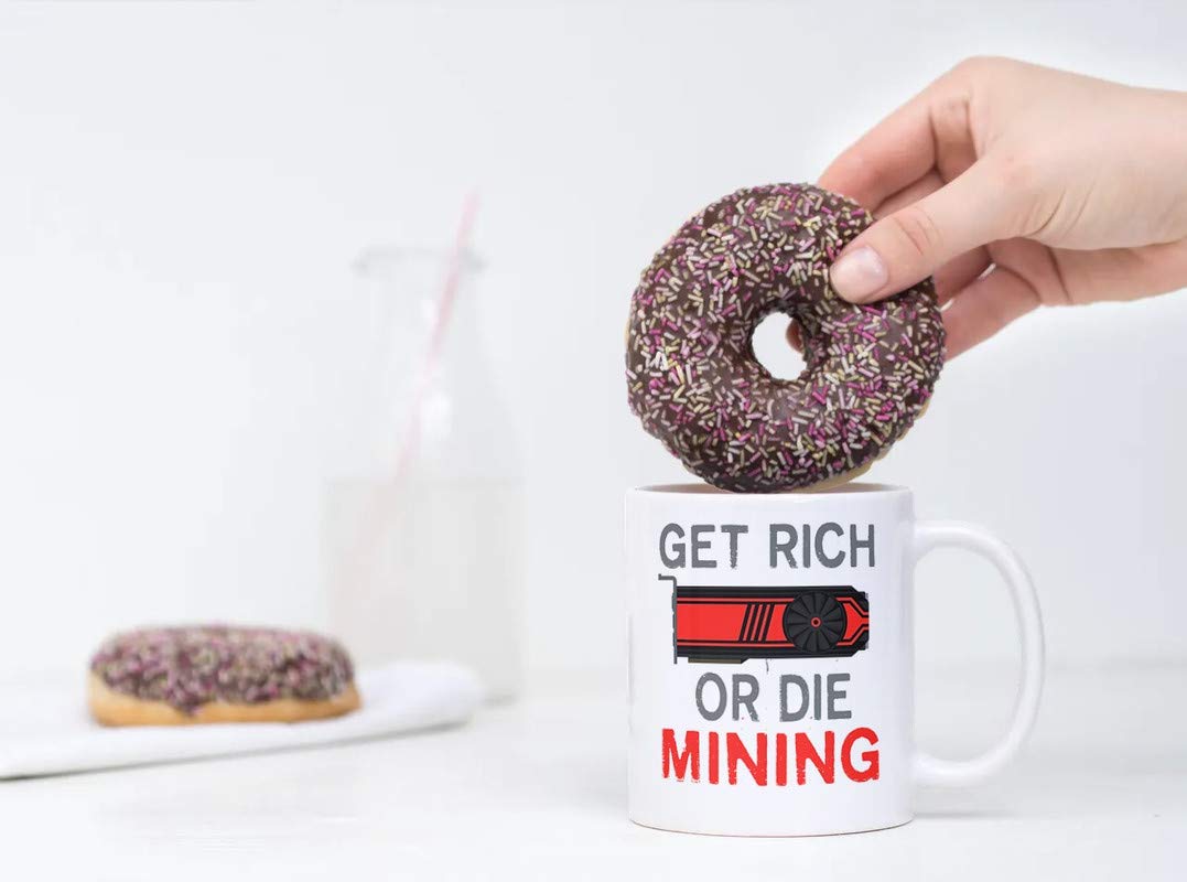 Get Rich or Die Mining Mug Crypto Miner Bitcoin Ethereum BTC Coffee Funny  GPU Digital Cryptocurrency Lover Gift Idea Investing Motivation Inspiration  11-ounce White Ceramic Novelty Tea Cup | CMP00264 : Buy