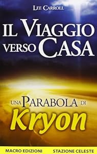 Vedi scheda su Amazon Il viaggio verso casa. Una parabola di Kryon