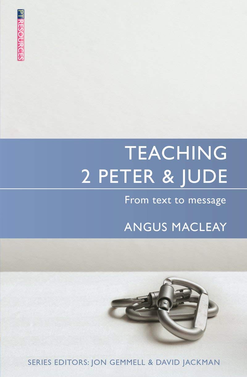Teaching 2 Peter & Jude: From Text to Message (Proclamation Trust)