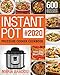 Instant Pot Pressure Cooker Cookbook #2020: 600 Affordable, Quick and Delicious Instant Pot Recipes for Beginners and Advanced Users (1000-Day Meal Plan)