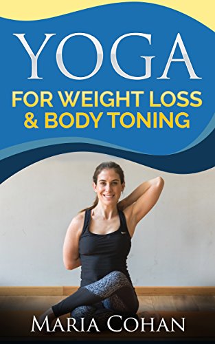 Yoga: For Weight Loss & Body Toning, Achieve Fat Loss At Home With No Equipment, Yoga For Beginners & Experts, For Stress Relief (Fitness Training, Exercises For Weight Loss, Kindle Edition