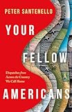 Your Fellow Americans: Dispatches from Across the Country We Call Home