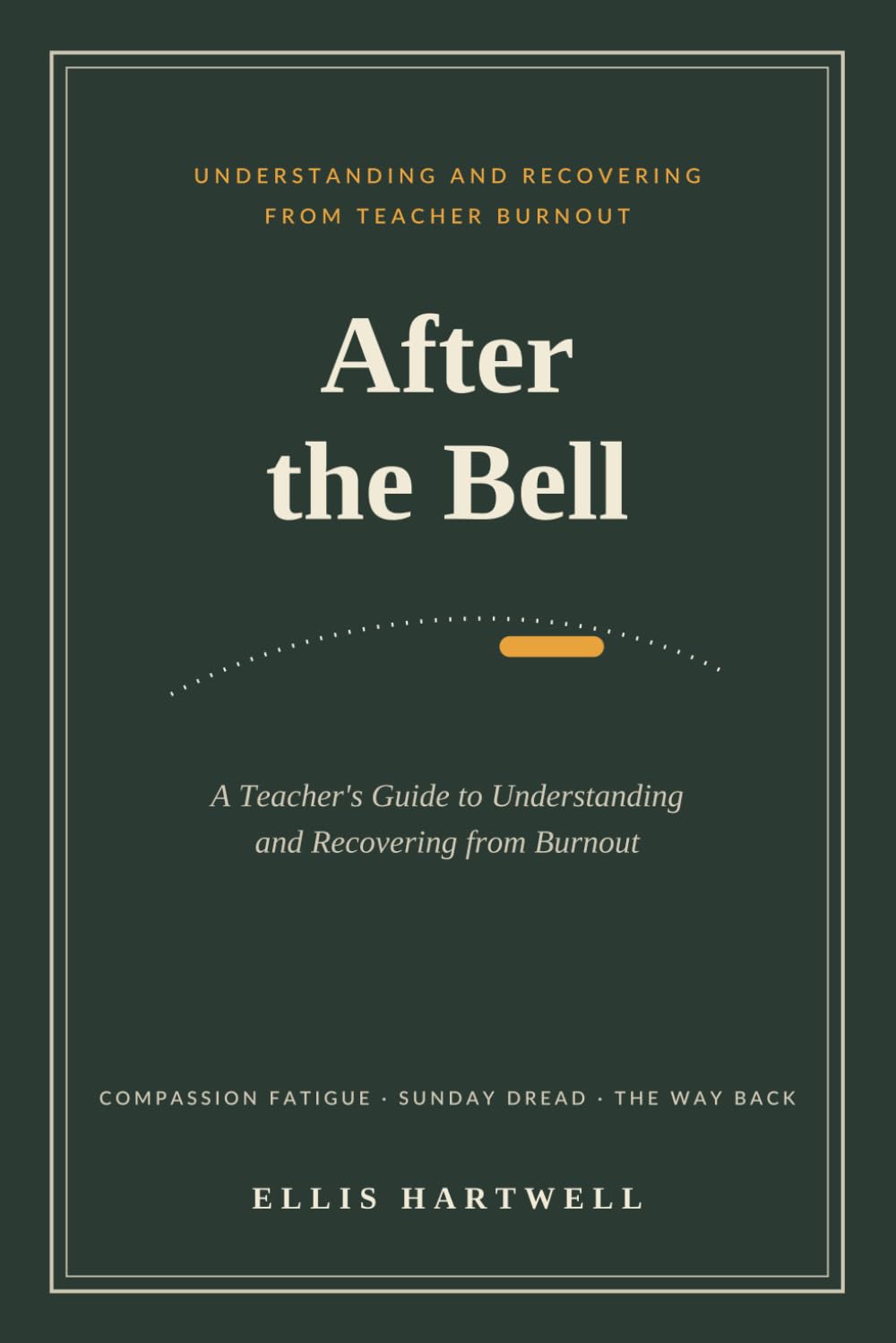 After the Bell: A Teacher's Guide to Understanding and Recovering from Burnout