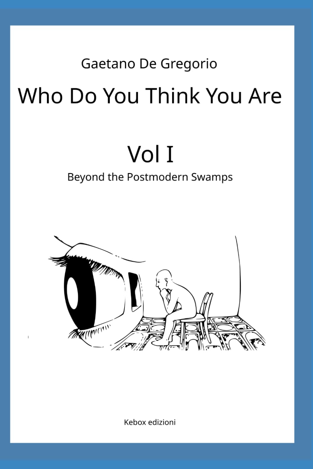 Who Do You Think You Are: Vol. I — Beyond the Postmodern Swamps