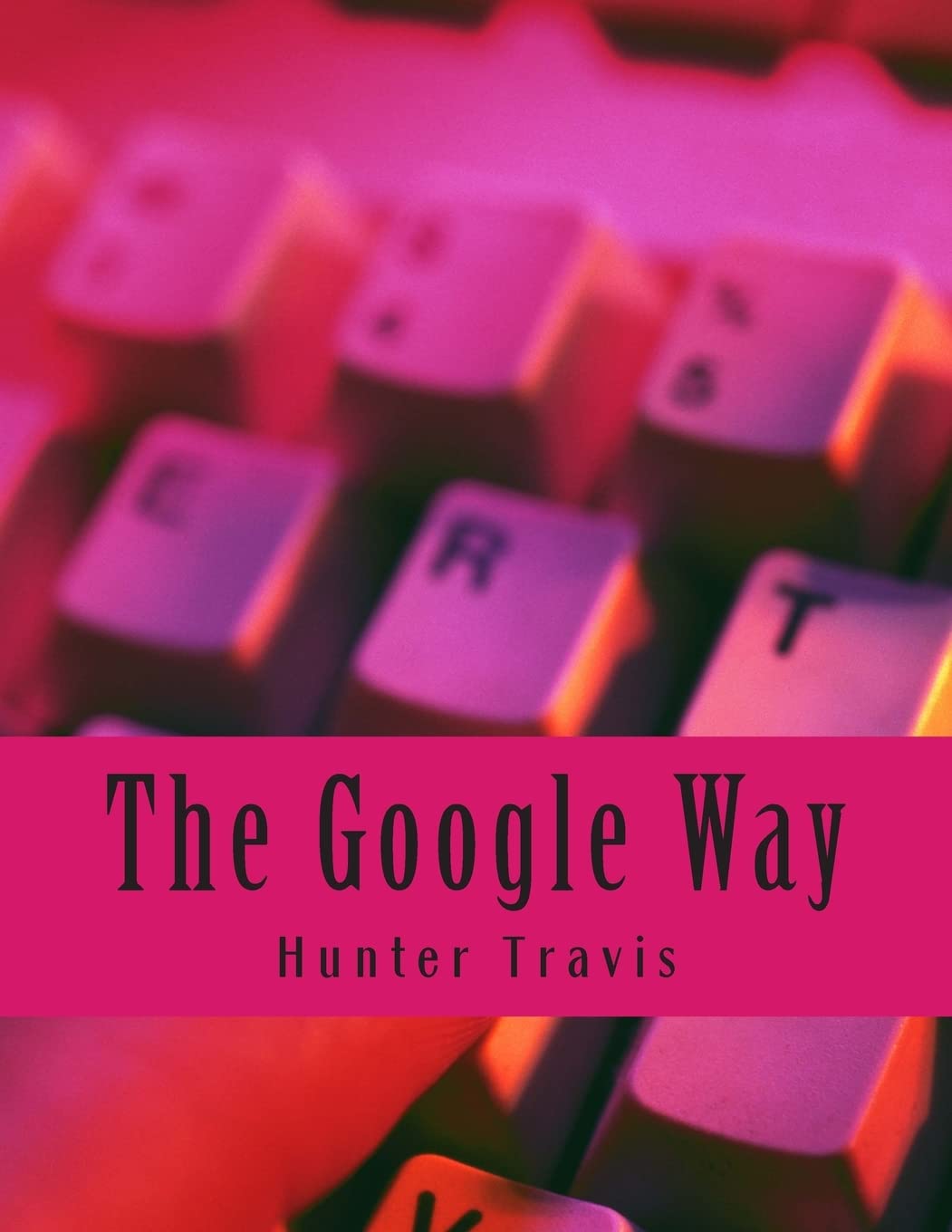 The Google Way: How to Use Google to Do Everything!