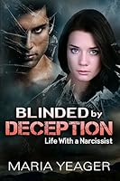 Blinded By Deception: Life With a Narcissist 151168030X Book Cover