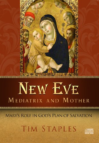 New Eve, Mediatrix, and Mother by Tim Staples (2010-07-23) [Audio CD]