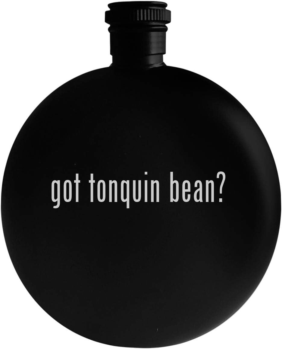 got tonquin bean? - 5oz Round Alcohol Drinking Flask, Black