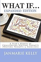 What If...: A Year's Worth of Challenging Writing Prompts (Writing Prompts & Exercises) 1479353698 Book Cover
