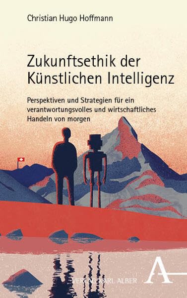 Zukunftsethik der Künstlichen Intelligenz: Perspektiven und Strategien für ein verantwortungsvolles und wirtschaftliches Handeln von morgen
