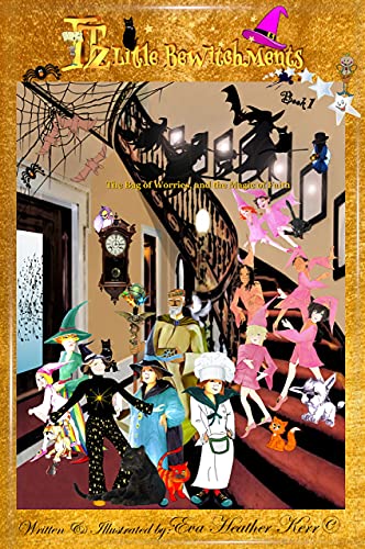 ITz Little BeWitchMents : The Bag of Worries and The Magic of Faith by [Eva Heather Kerr]