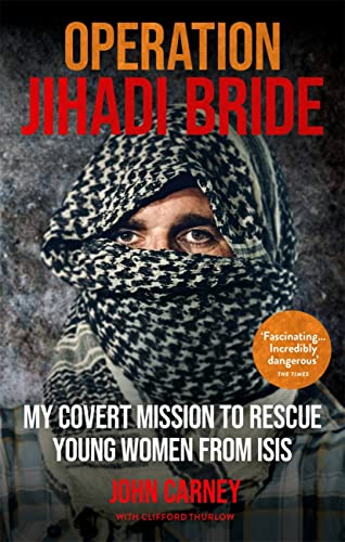 Operation Jihadi Bride: My Covert Mission to Rescue Young Women from ISIS