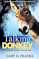 The Talking Donkey: The Mouth of The Messenger 1797732617 Book Cover