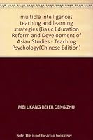 multiple intelligences teaching and learning strategies (Basic Education Reform and Development of Asian Studies - Teaching Psychology 7501933308 Book Cover