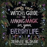 Cover of The Comfy Cozy Witch’s Guide to Making Magic in Your Everyday Life