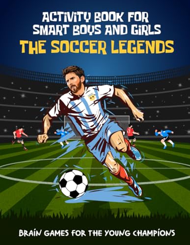 The Soccer Legends Activity Book for Smart Boys and Girls aged 6-12: Brain Games for the Young Champions: mazes, word searches, crossword puzzles, ... more. Challenging Mi (Soccer Books For Kids) image 2