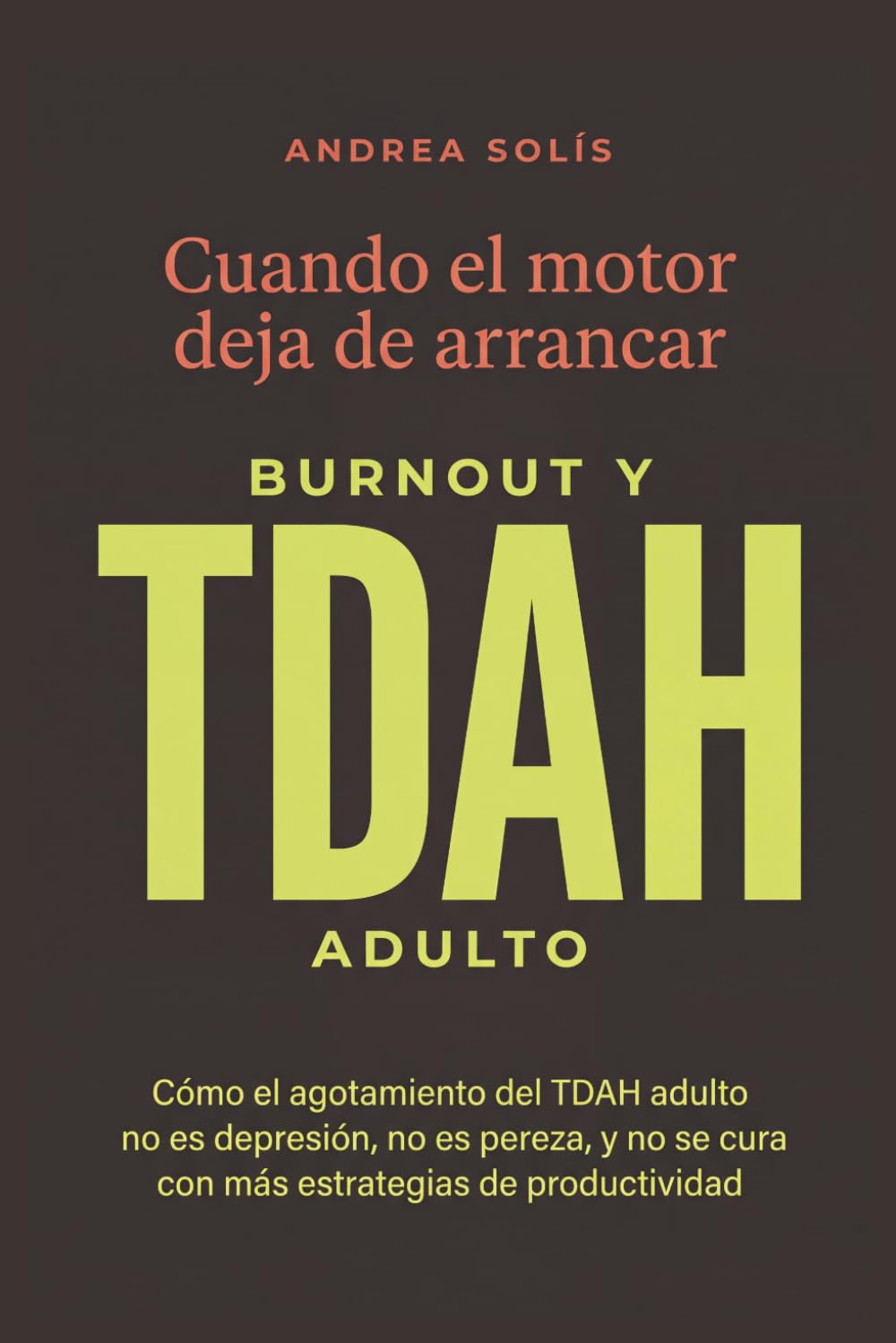 Cuando el Motor Deja de Arrancar: Burnout y TDAH Adulto: Cómo el agotamiento del TDAH adulto no es depresión, no es pereza, y no se cura con más estrategias de productividad