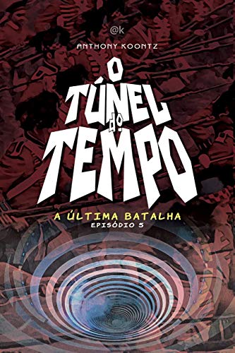 O Túnel Do Tempo: A Última Batalha: 5