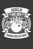 Kegeln und Bier darum bin hier: Liniertes DinA 5 Notizbuch für Bowling-Fans Bowler und Kegeln als Hobby haben Notizheft