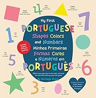 My First Portuguese Shapes, Colors, and Numbers, Board Book: Bilingual English-Portuguese Learning Book of Basic Concepts by Heritage Press 195893495X Book Cover