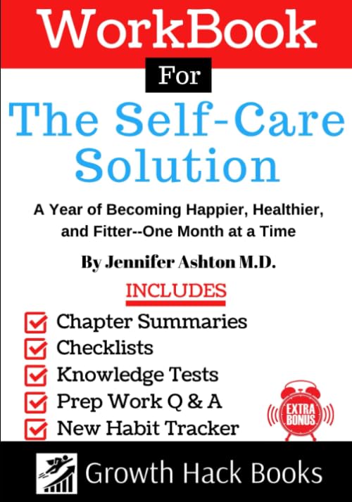 Workbook for The Self-Care Solution: A Year of Becoming Happier, Healthier, and Fitter--One Month at a Time