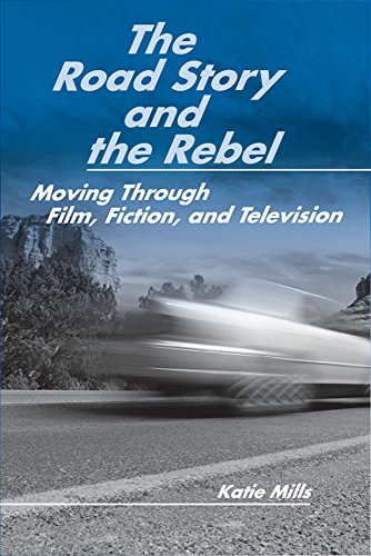 The Road Story and the Rebel: Moving Through Film, Fiction, and Television