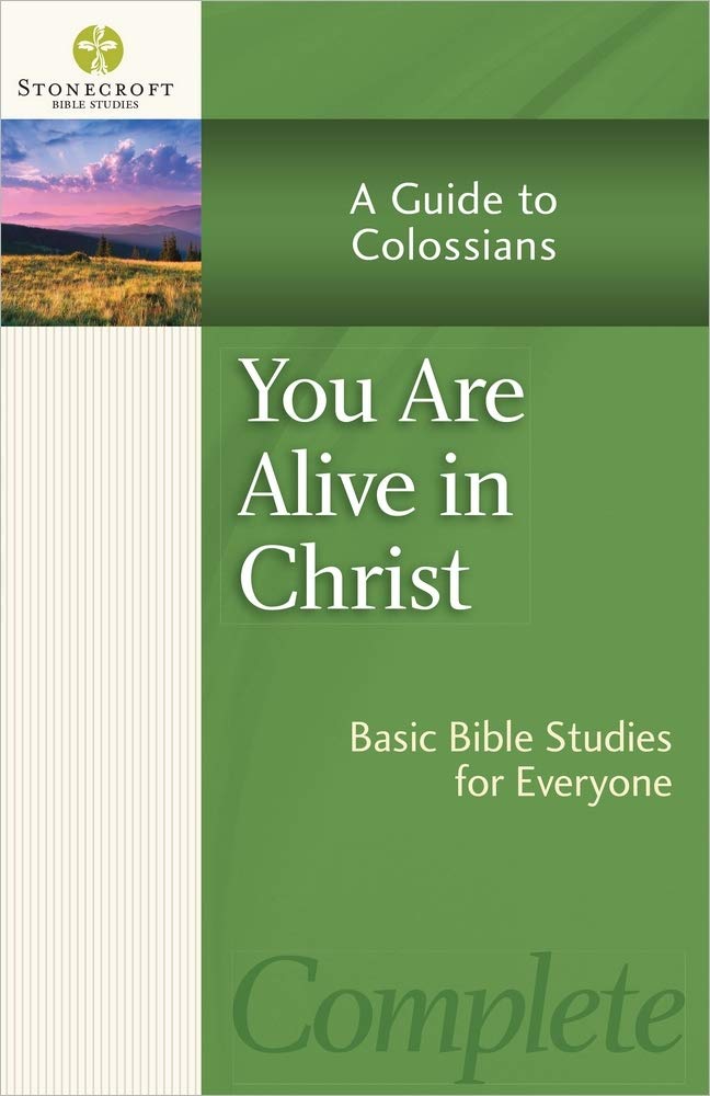 You Are Alive in Christ: A Guide to Colossians (Stonecroft Bible Studies)