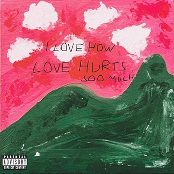 5. I Love How Love Hurts So Much [Explicit]