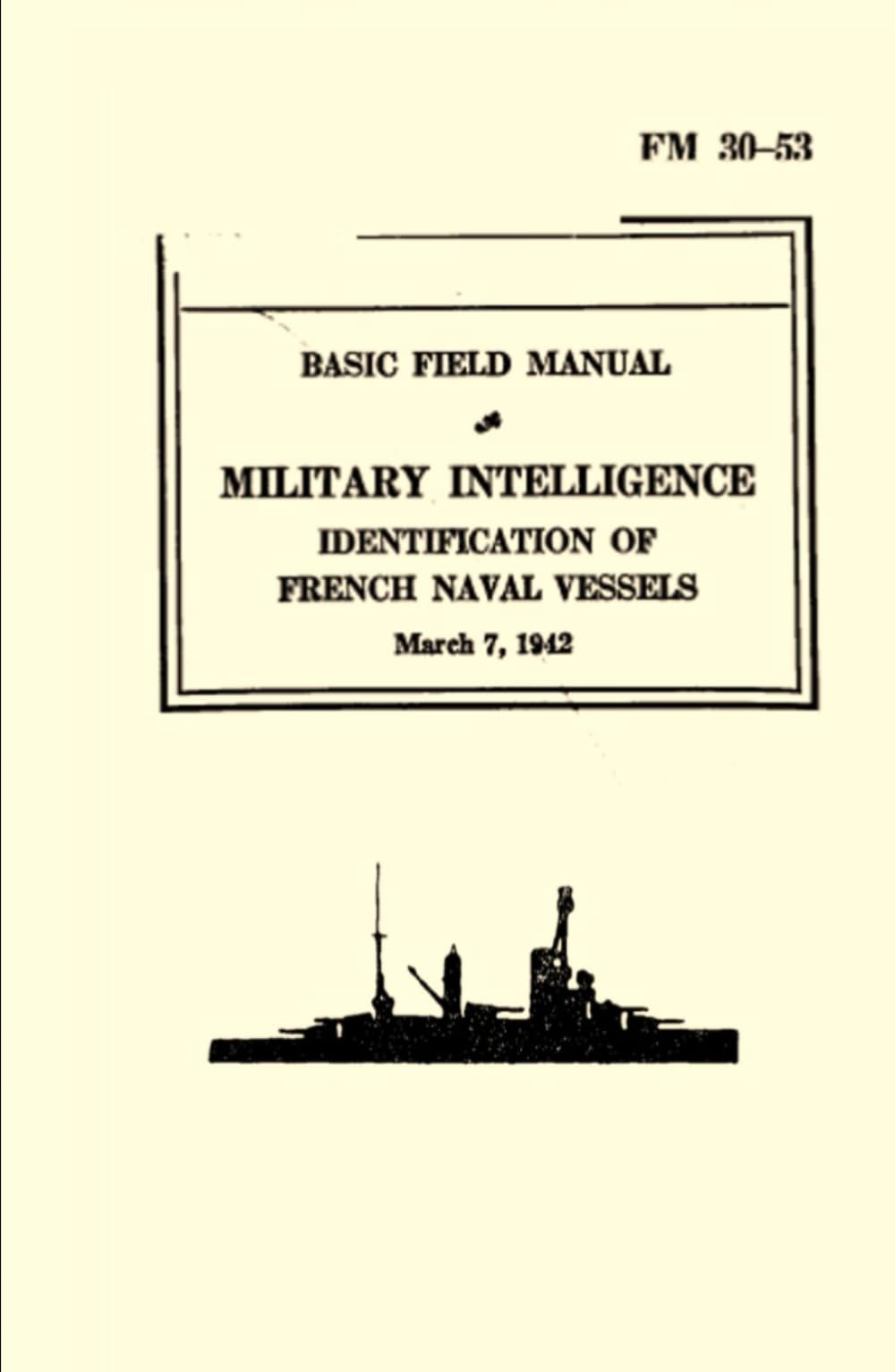 Basic Field Manual Military Intelligence FM 30-53: Identification of French Naval Vessels (March 7, 1942)