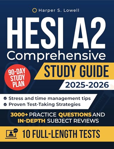 HESI A2 Comprehensive Study Guide: 10 Full-Length Tests, 3500+ Practice Questions, In-Depth Subject Reviews, a 90-Day Study Plan and Test-Taking Strategies to Confidently Pass on Your First Attempt