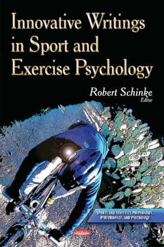 Innovative Writings in Sport and Exercise Psychology (Sports and Athletics Preparation, Performance, and Psychology)